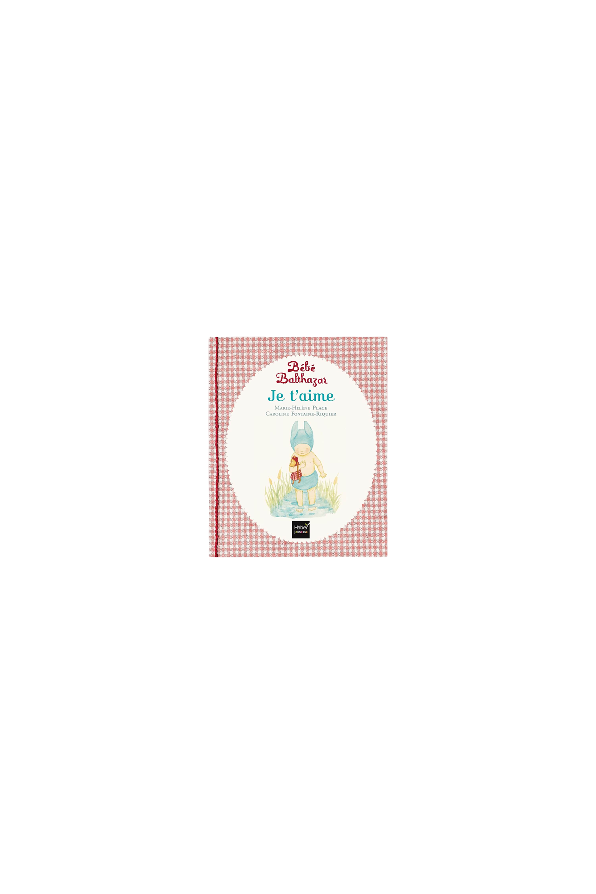 Libro Bébé Balthazar - Te quiero - Libros 0-3 años